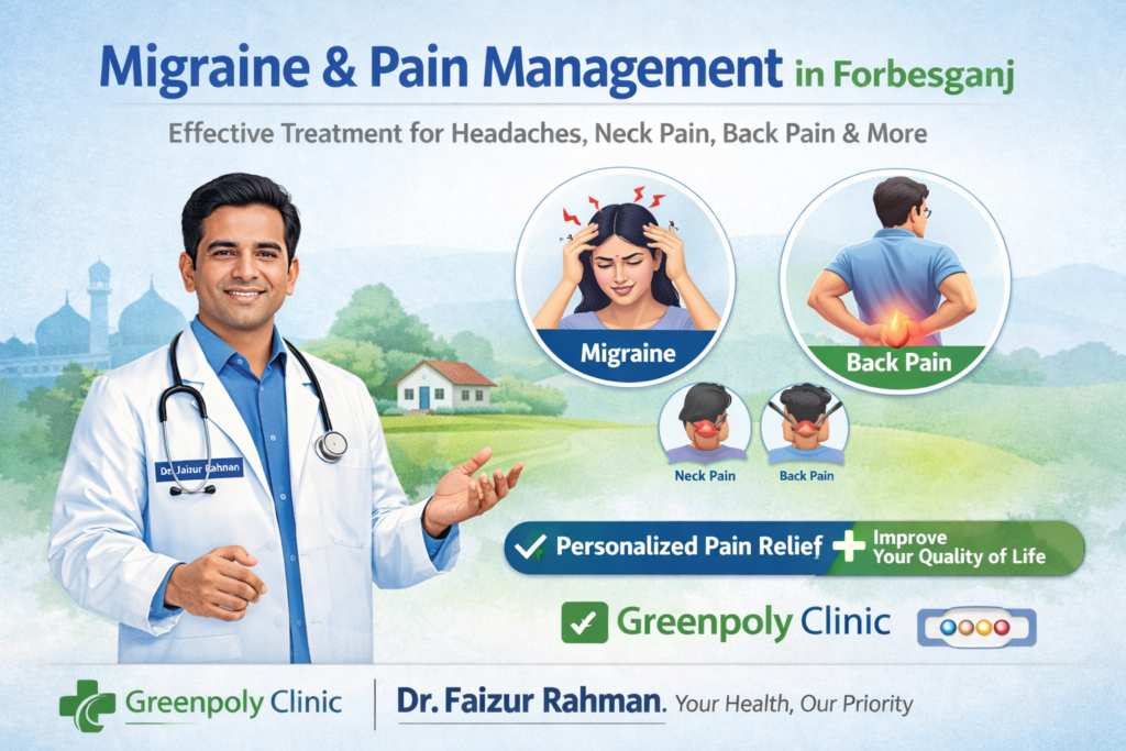 Migraine & Pain Management in Forbesganj | Greenpoly Clinic