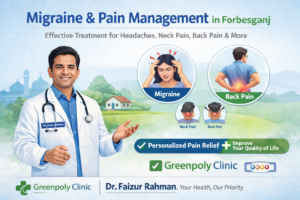 Migraine & Pain Management in Forbesganj | Greenpoly Clinic